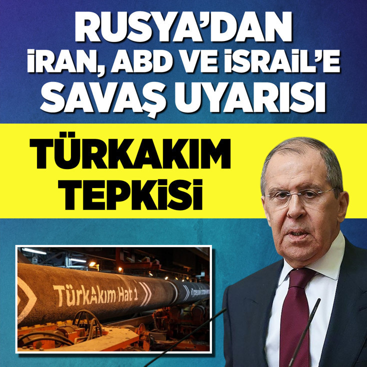 Rusya'dan İran, ABD ve İsrail'e savaş uyarısı: TürkAkım tepkisi
