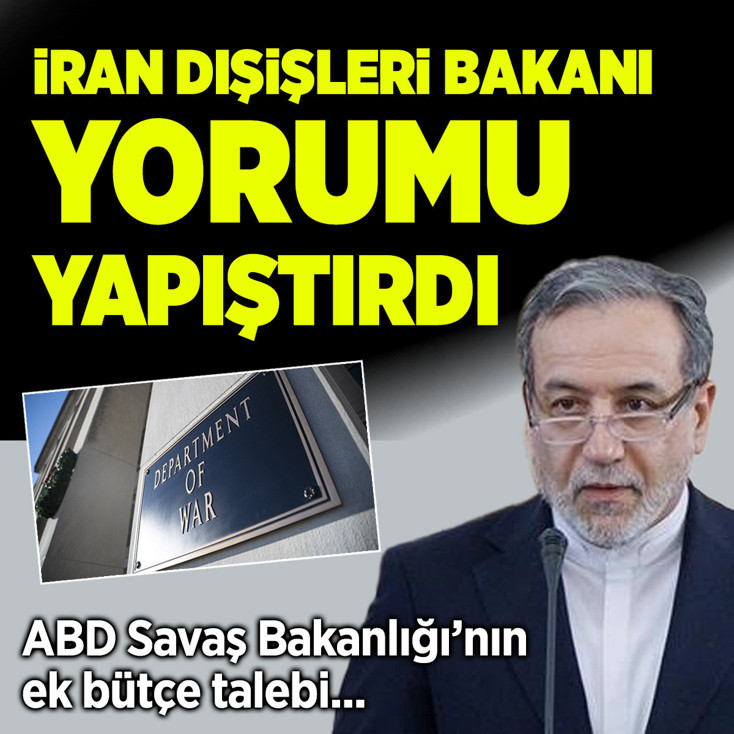 İran Dışişleri Bakanı Erakçi, ABD Savaş Bakanlığı'nın ek bütçe talebini yorumladı