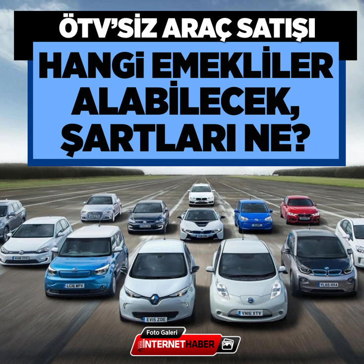 ÖTV'siz araçları hangi emekliler alabilecek, şartları neler?