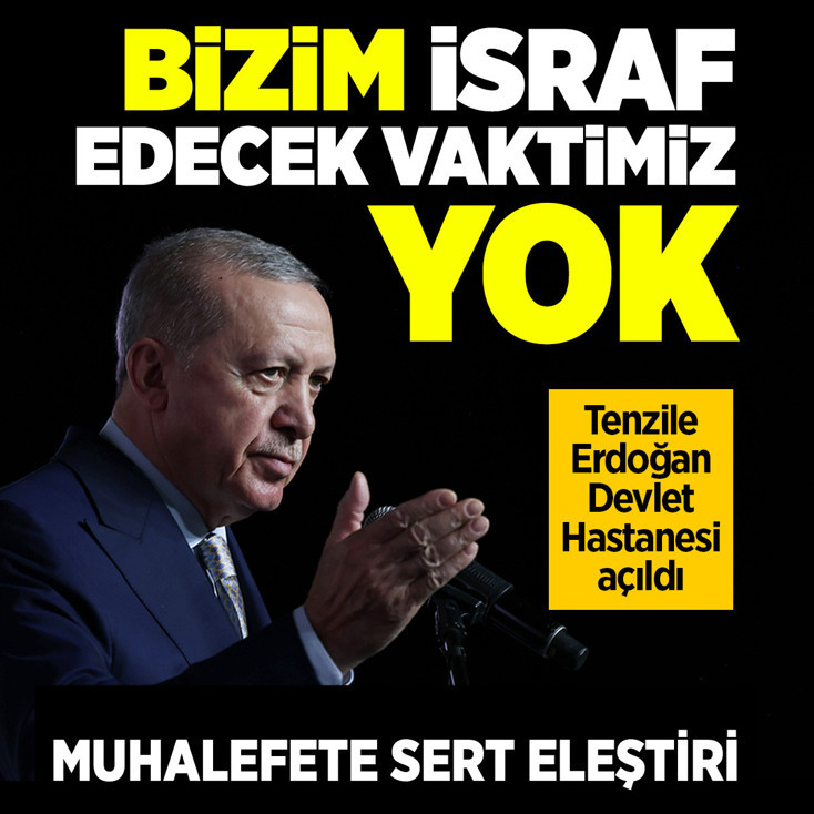 Cumhurbaşkanı Erdoğan muhalefeti sert eleştirdi: Bizim içi boş tartışmalarla israf edecek vaktimiz yok