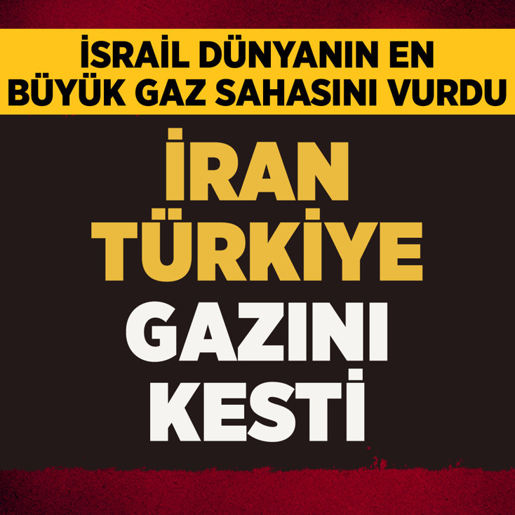 İran savaşı gazımızı vurdu! İsrail bombaladı Türkiye'ye gelen doğalgaz kesildi