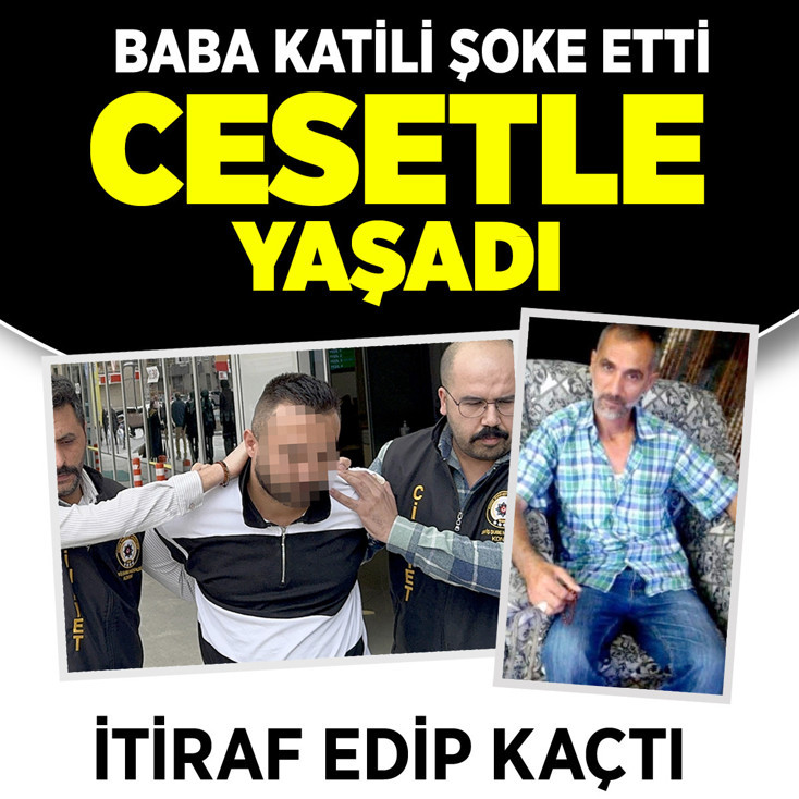 Konya'da kan donduran haber! Babası öldürüp cesediyle yaşadı
