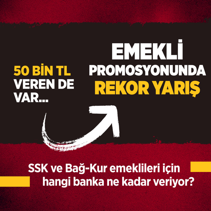 Emekli promosyonu yarışında bankalar rekora koşuyor! Hangi banka ne kadar veriyor? 50 bin TL veren de var...