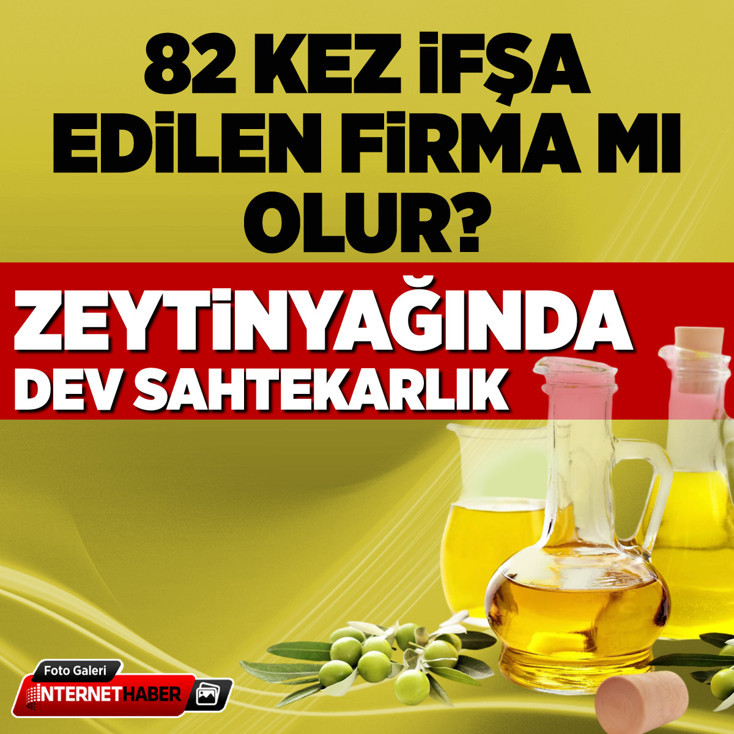 82 kez ifşa edilen firma mı olur? Zeytinyağında dev sahtekârlık