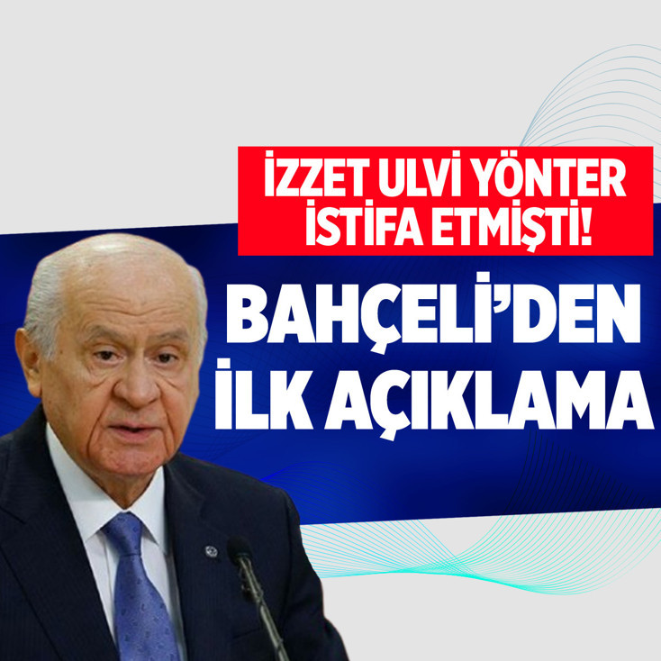 MHP lideri Bahçeli'den İzzet Ulvi Yönter'in istifasına ilişkin açıklama!