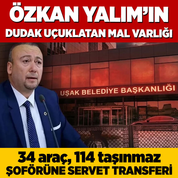 Uşak Belediye Başkanı Özkan Yalım'ın dudak uçuklatan mal varlığı: 34 araç, 114 taşınmaz