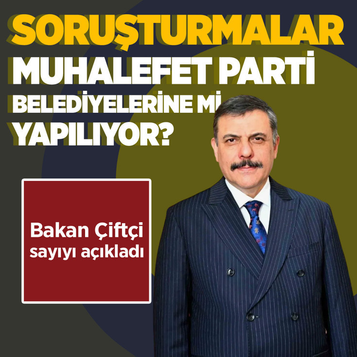 Soruşturmalar muhalefet partisi belediyelerine mi yapılıyor? Mustafa Çiftçi sayı açıkladı