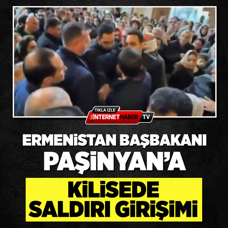 Paşinyan’a kilisede saldırı girişimi