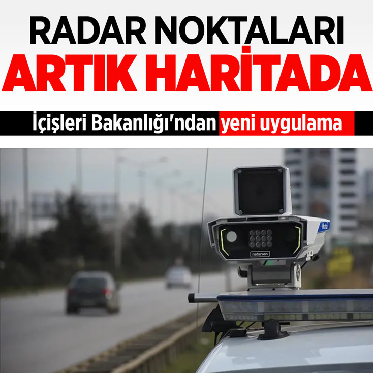 İçişleri Bakanlığı'ndan yeni uygulama: Radar haritası yayınlandı