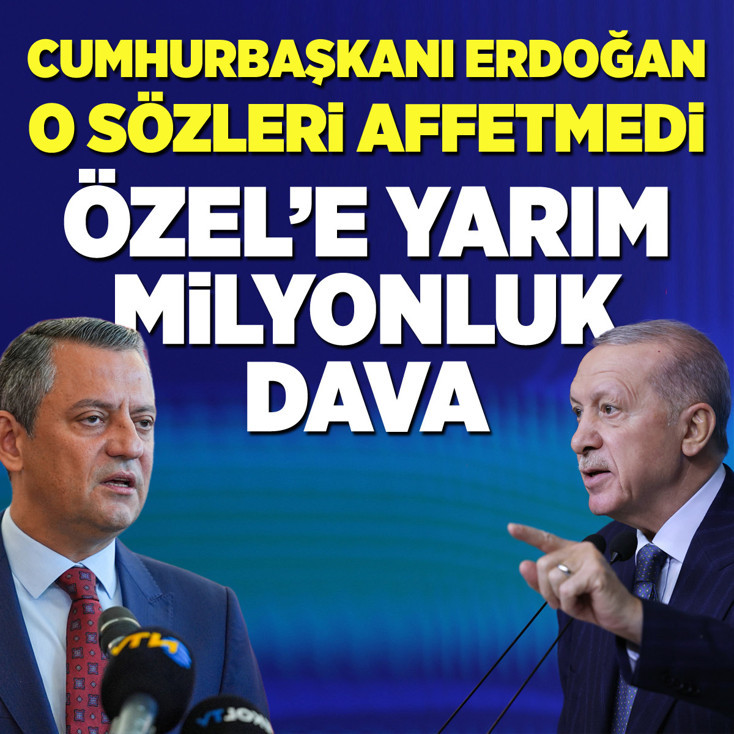 Cumhurbaşkanı Erdoğan o sözleri affetmedi: Özel'e yarım milyonluk dava
