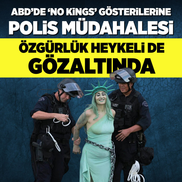 ABD'de "No Kings" gösterilerine polis müdahalesi! Özgürlük heykeli de gözaltında