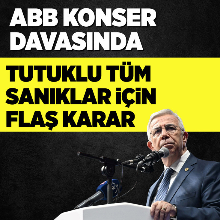 ABB konser davasında tutuklu tüm sanıklar için flaş karar