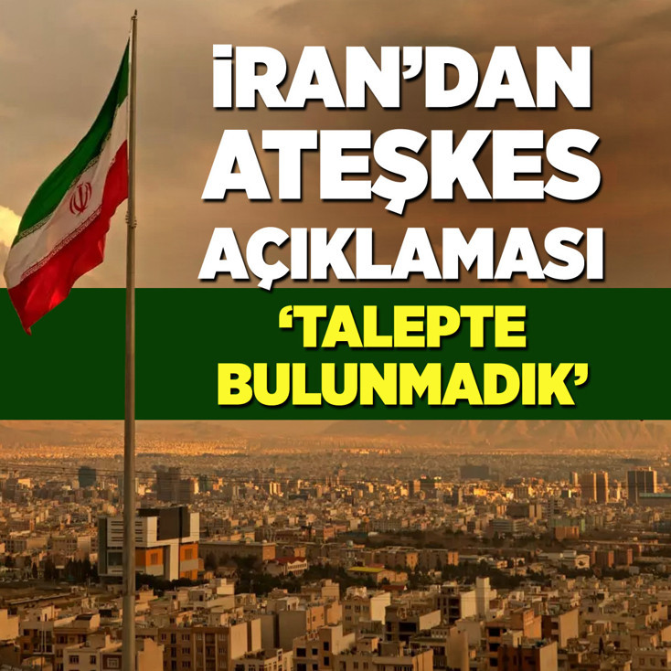 İran: Ateşkes talebinde bulunmadık