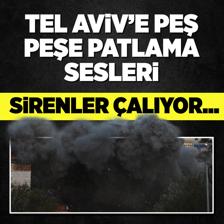 Tel Aviv’e peş peşe patlama sesleri! Sirenler çalıyor...