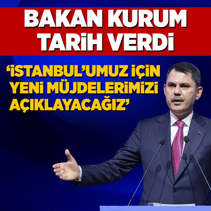 Bakan Kurum: Yarın İstanbul'umuz için yeni müjdelerimizi açıklayacağız