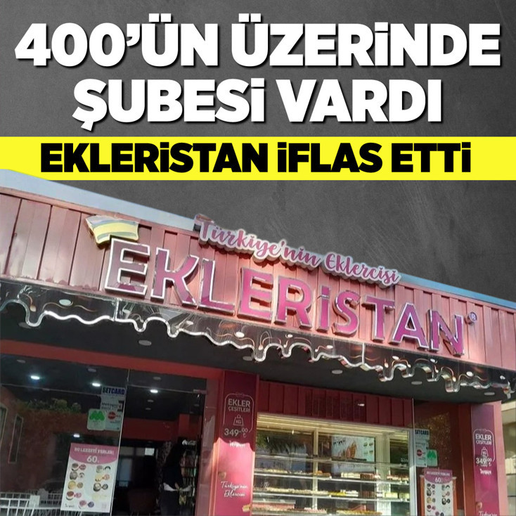 400'ün üzerinde şubesi vardı: Ekleristan iflas etti