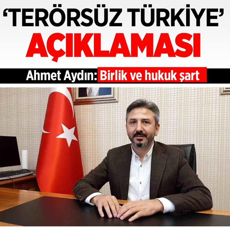 Ahmet Aydın'dan Terörsüz Türkiye değerlendirmesi: Birlik ve hukuk şart