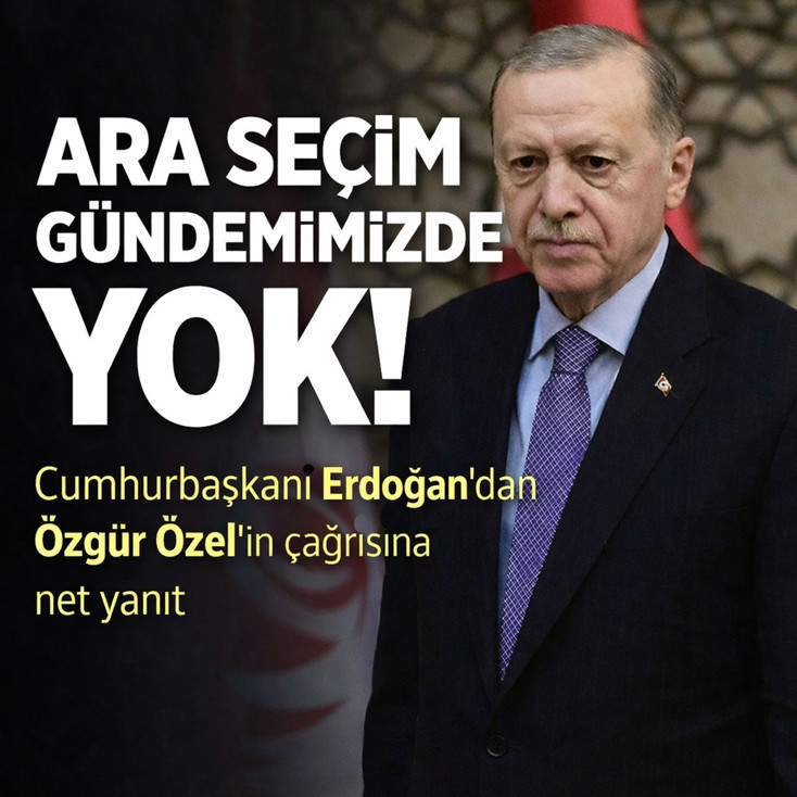 Cumhurbaşkanı Erdoğan: Ara seçim gündemimizde yok