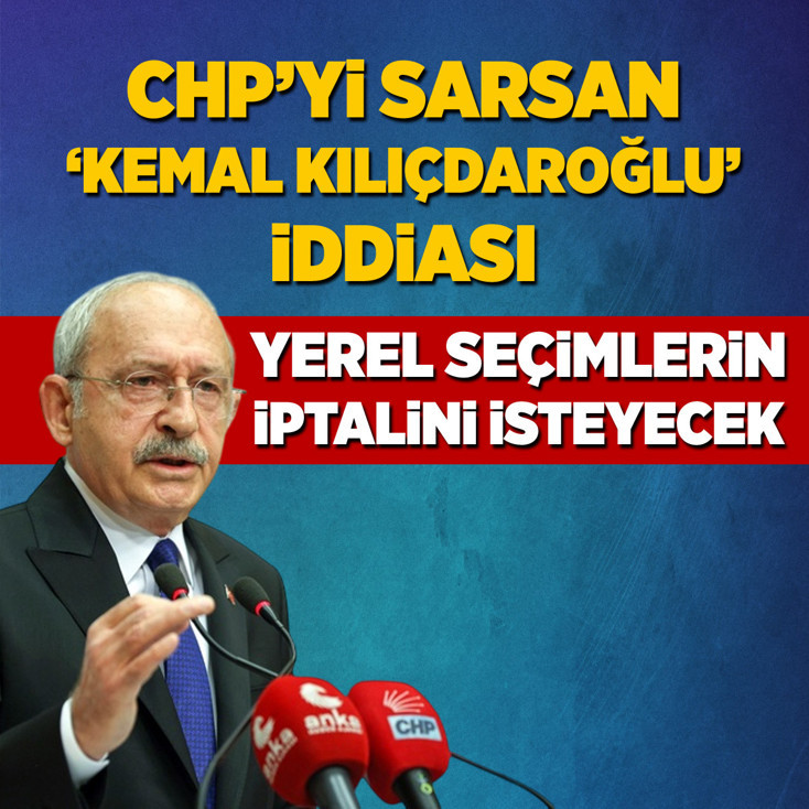 CHP'yi sarsan "Kemal Kılıçdaroğlu" iddiası: Yerel seçimlerin iptalini isteyecek!