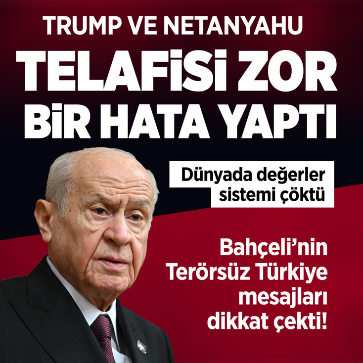 MHP lideri Devlet Bahçeli: Trump ve Netanyahu telafisi zor bir hata yaptı