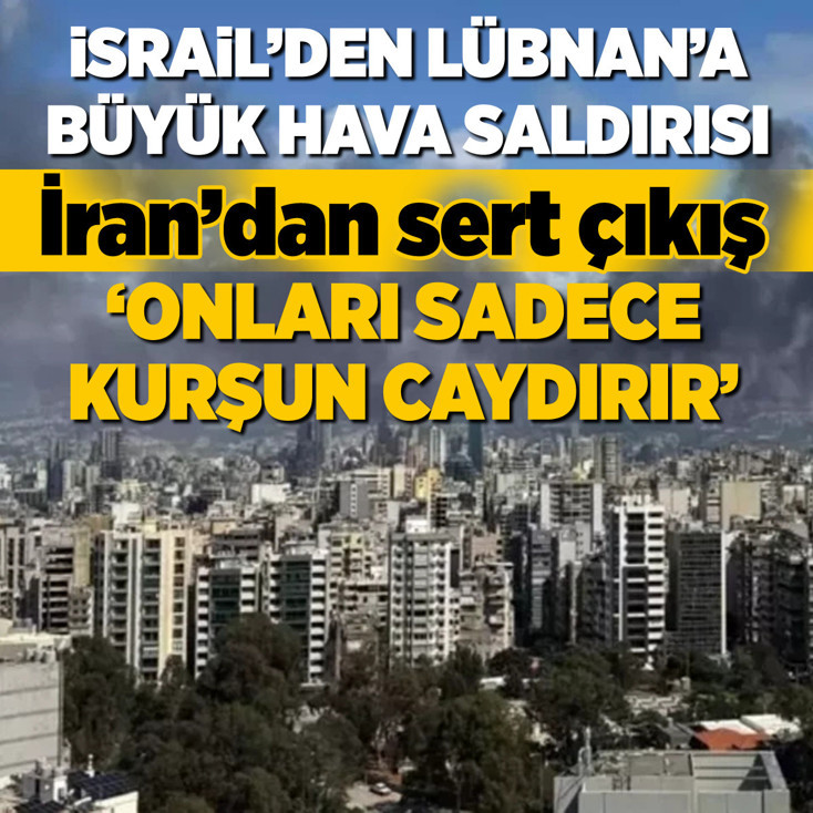 İsrail’den Lübnan’a büyük hava saldırısı! İran'dan sert çıkış: Onları sadece kurşun caydırır