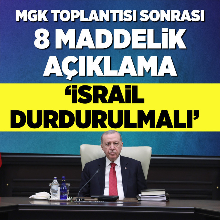 MGK toplantısı sonrası 8 maddelik açıklama: İsrail durdurulmalı