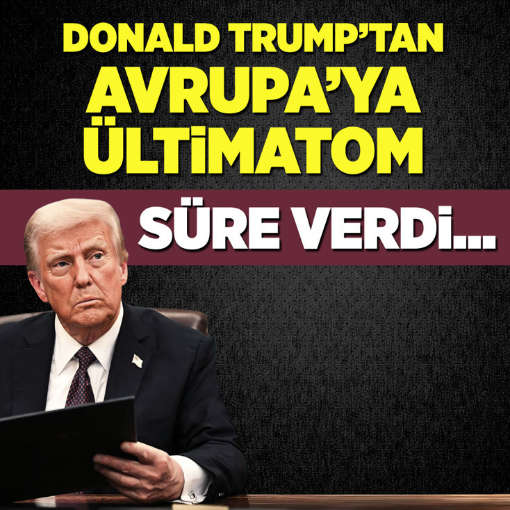 Donald Trump'tan Avrupa'ya ültimatom! Süre verdi...