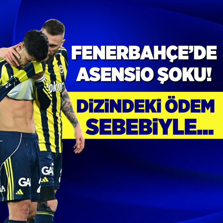 Fenerbahçe’de Marco Asensio depremi! Dizindeki ödem...