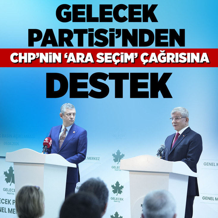 Gelecek Partisi'nden CHP'nin ara seçim çağrısına destek