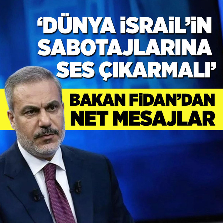 Hakan Fidan: Dünya İsrail'in sabotajlarına ses çıkarmalı