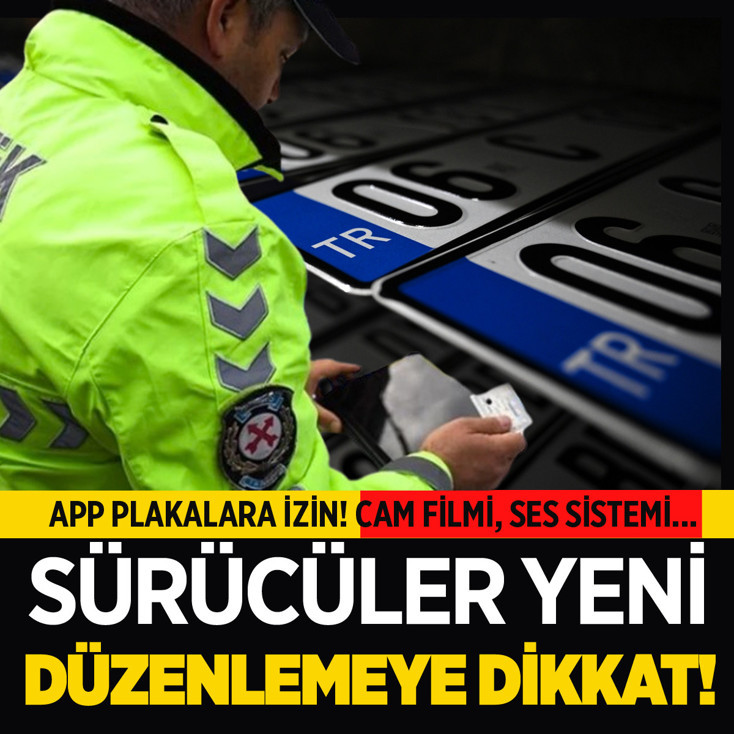 Sürücüler yeni düzenlemeye dikkat! APP plakalara izin; ses sistemi, cam filmine esneklik