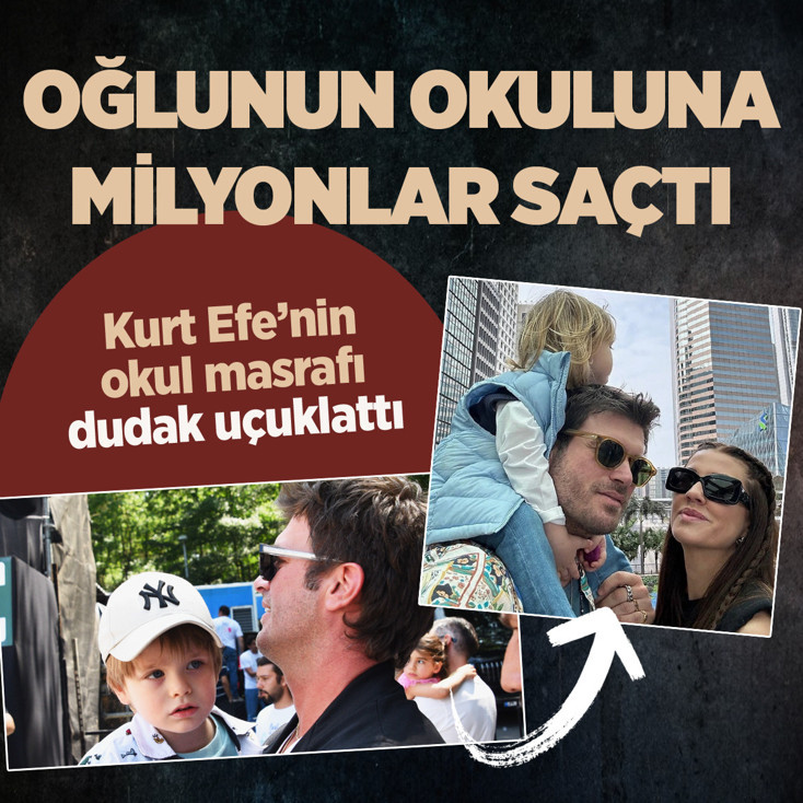 Kurt Efe'nin okul masrafı dudak uçuklattı! Kıvanç Tatlıtuğ milyonlar ödedi