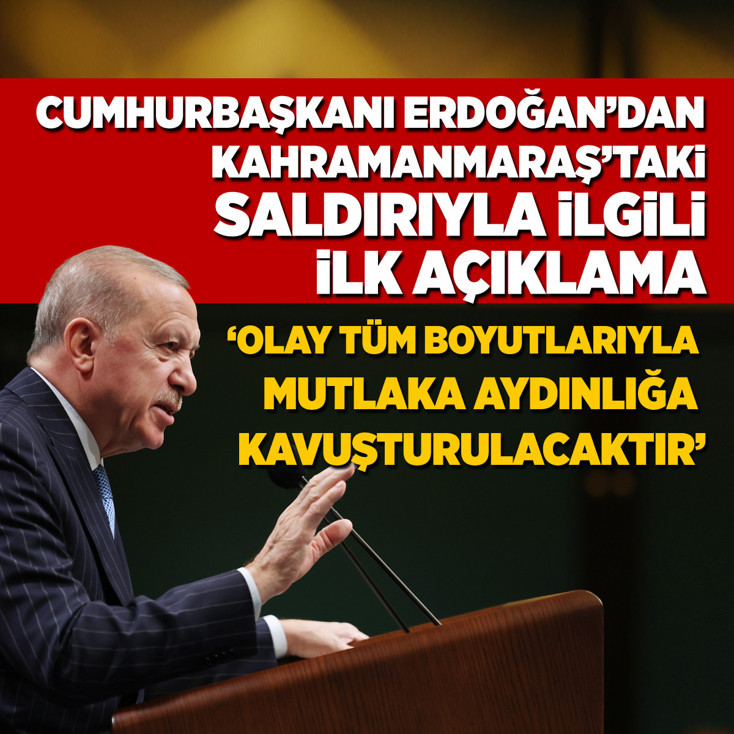 Kahramanmaraş'ta okula saldırı! Erdoğan'dan ilk açıklama