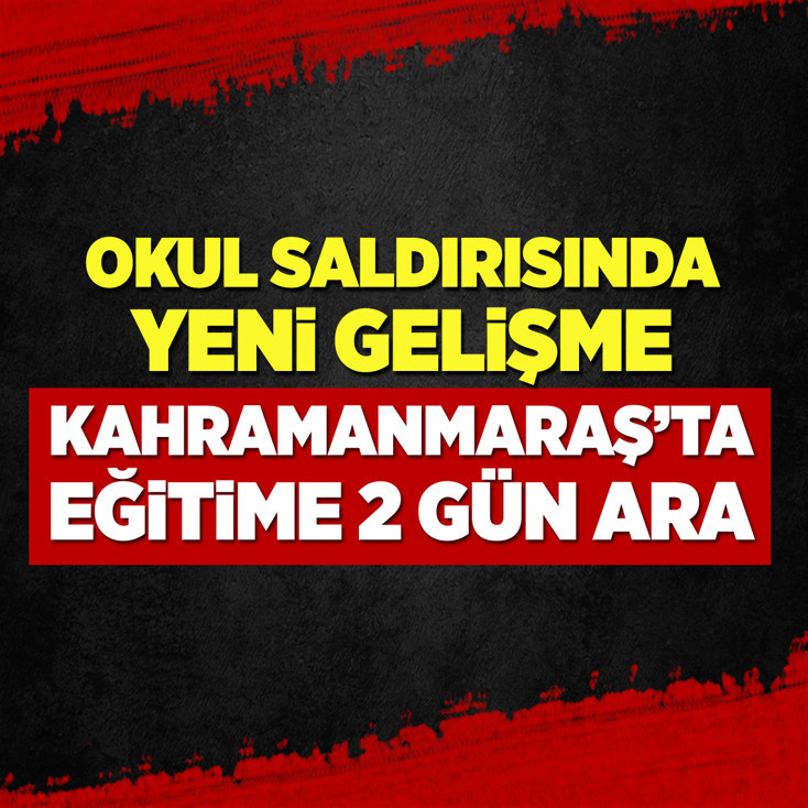 Kahramanmaraş'ta eğitime iki gün ara verildi