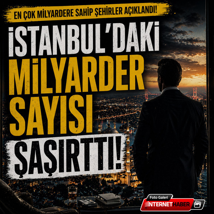 En çok milyardere sahip şehirler! İstanbul'daki milyarder sayısı ne kadar?