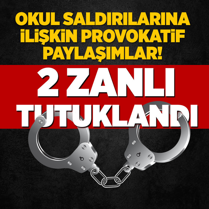 Okul saldırılarına ilişkin provokatif paylaşımlara tutuklama