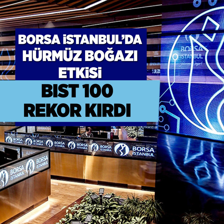Borsa İstanbul’da Hürmüz Boğazı etkisi: BIST 100 rekor kırdı