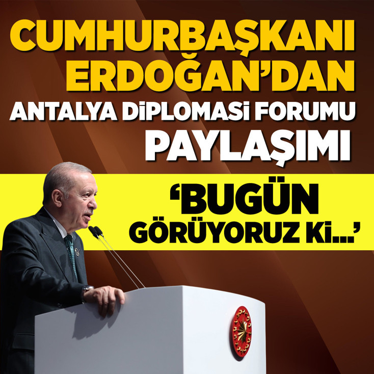 Cumhurbaşkanı Erdoğan'dan Antalya Diplomasi Forumu paylaşımı