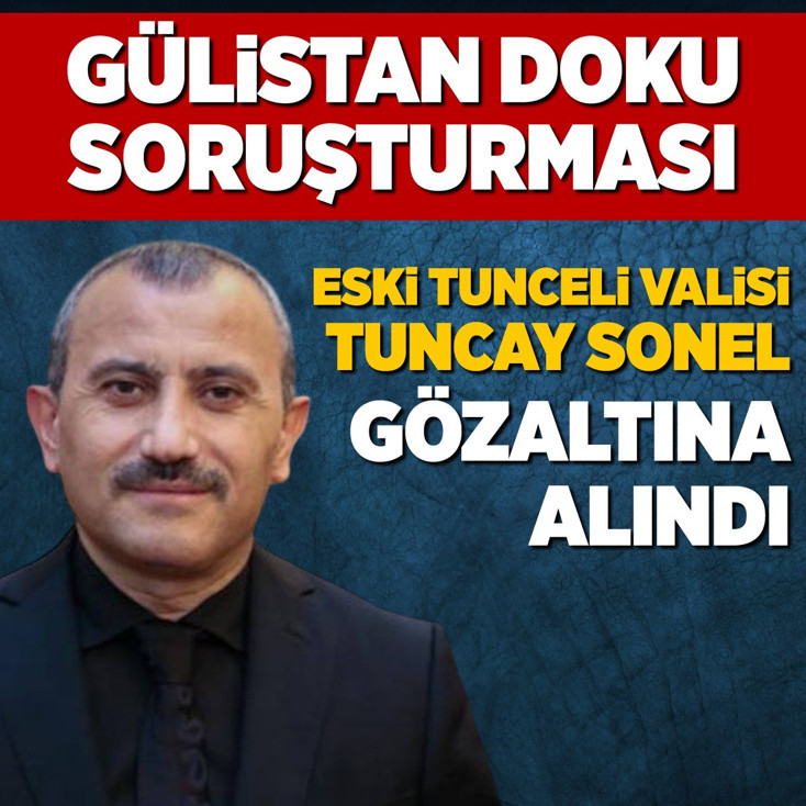 Eski Tunceli Valisi Tuncay Sonel gözaltına alındı
