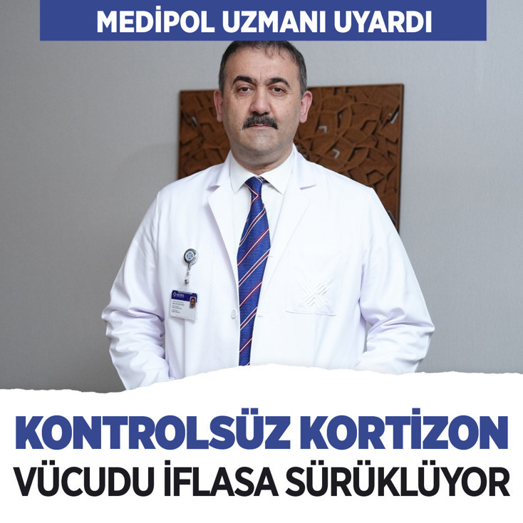 Medipol uzmanı uyardı: Kontrolsüz kortizon kullanımı vücudu iflasa sürüklüyor!
