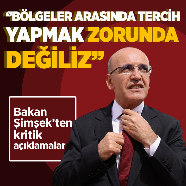 Bakan Şimşek'ten kritik açıklamalar: ''Bölgeler arasında tercih yapmak zorunda değiliz''