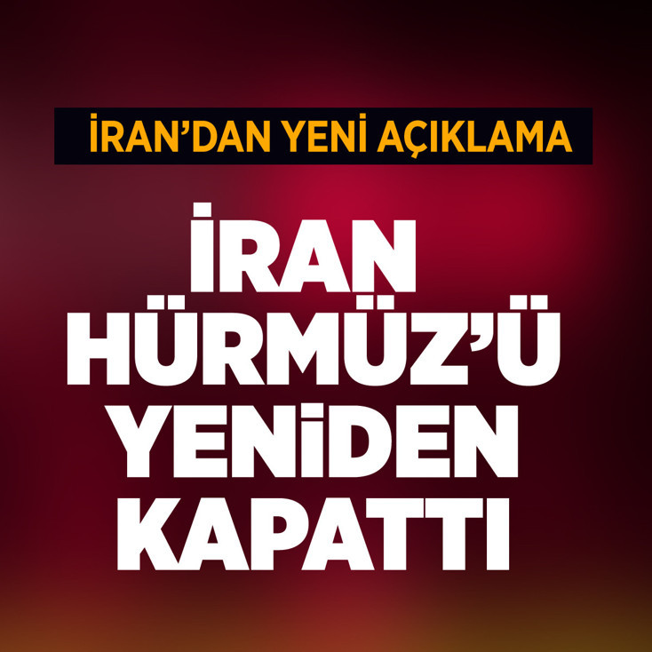 İran deniz ablukası nedeniyle Hürmüz Boğazı'nı yeniden kapattı