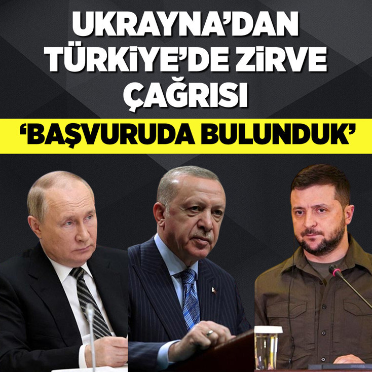 Ukrayna’dan Türkiye’de zirve çağrısı: Başvuruda bulunduk