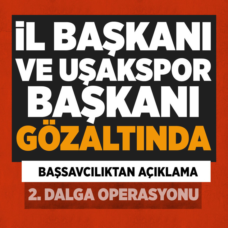 Uşak Belediyesine yönelik soruşturma! CHP Uşak İl Başkanı, Uşakspor Başkanı dahil 28 gözaltı