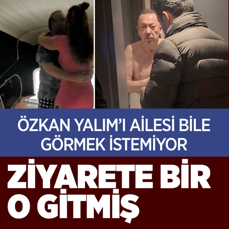 Özkan Yalım'ı ailesi bile görmek istemiyor ziyarete giden tek isim bakın kim?