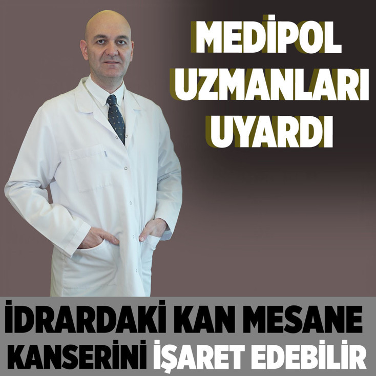 Medipol uzmanları uyardı: İdrardaki kan mesane kanserini işaret edebilir
