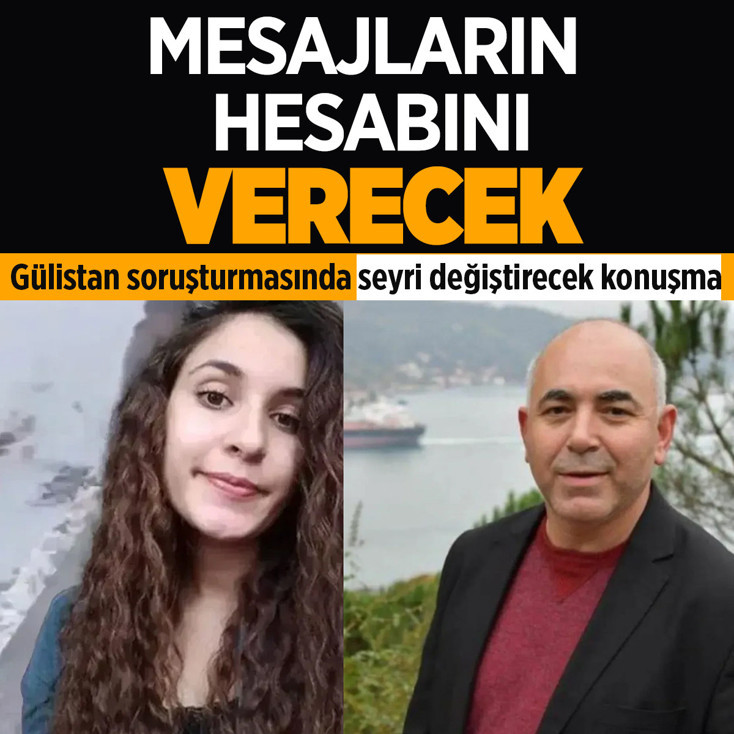 Gülistan soruşturmasının seyri değişecek: Konuşmaların hesabını verecek