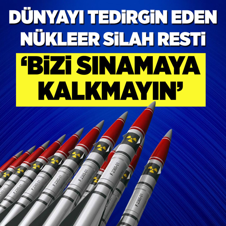 Rusya’dan nükleer silah resti: Bizi sınamaya kalkmayın