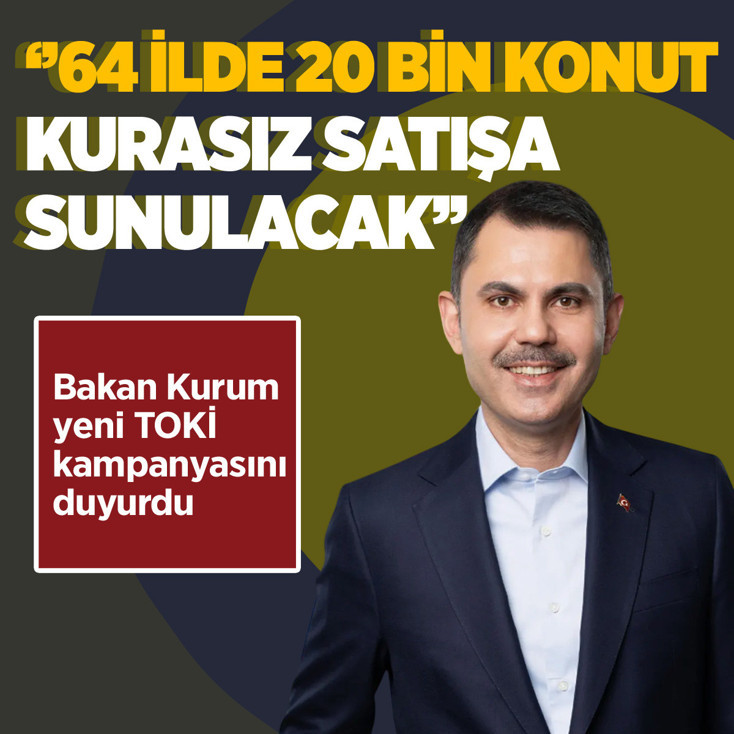 Bakan Kurum açıkladı: 64 ilde TOKİ güvencesiyle 20 bin konut kurasız satışa sunulacak
