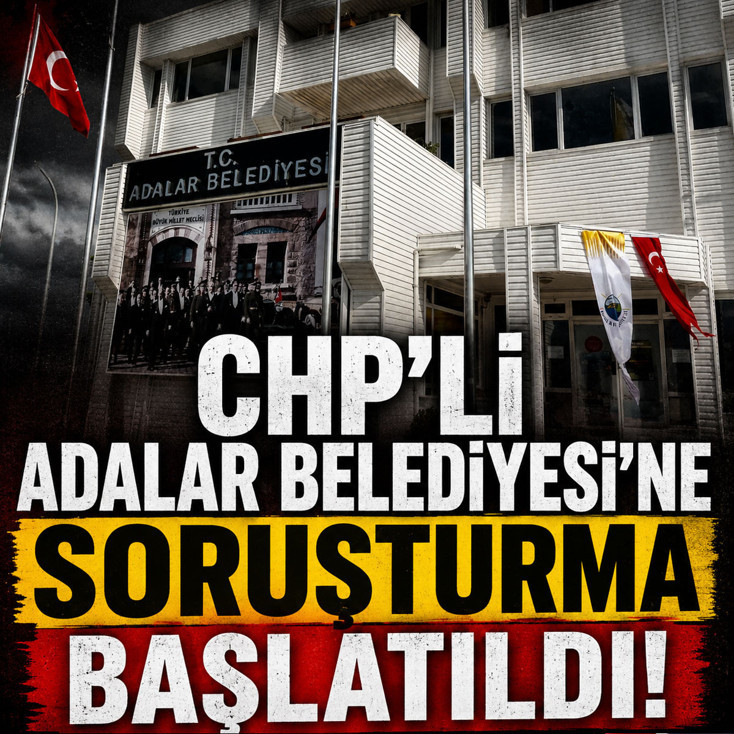 CHP'li Adalar Belediyesi'ne soruşturma başlatıldı!